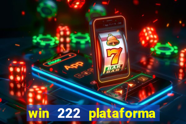 win 222 plataforma de jogos